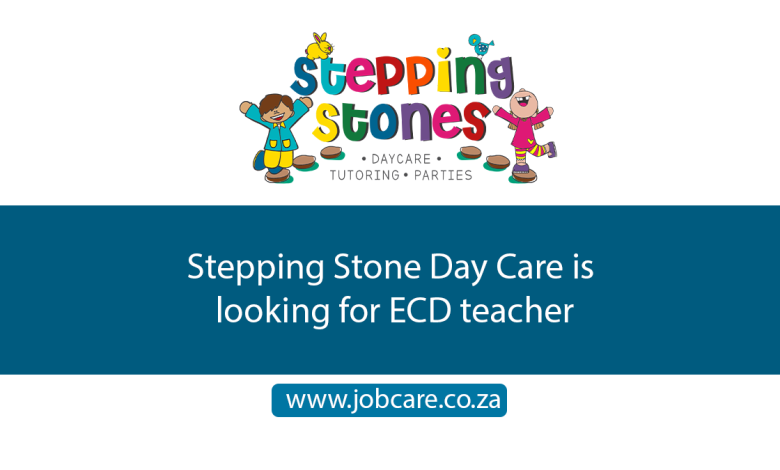 Stepping Stone Day Care is looking for ECD teacher