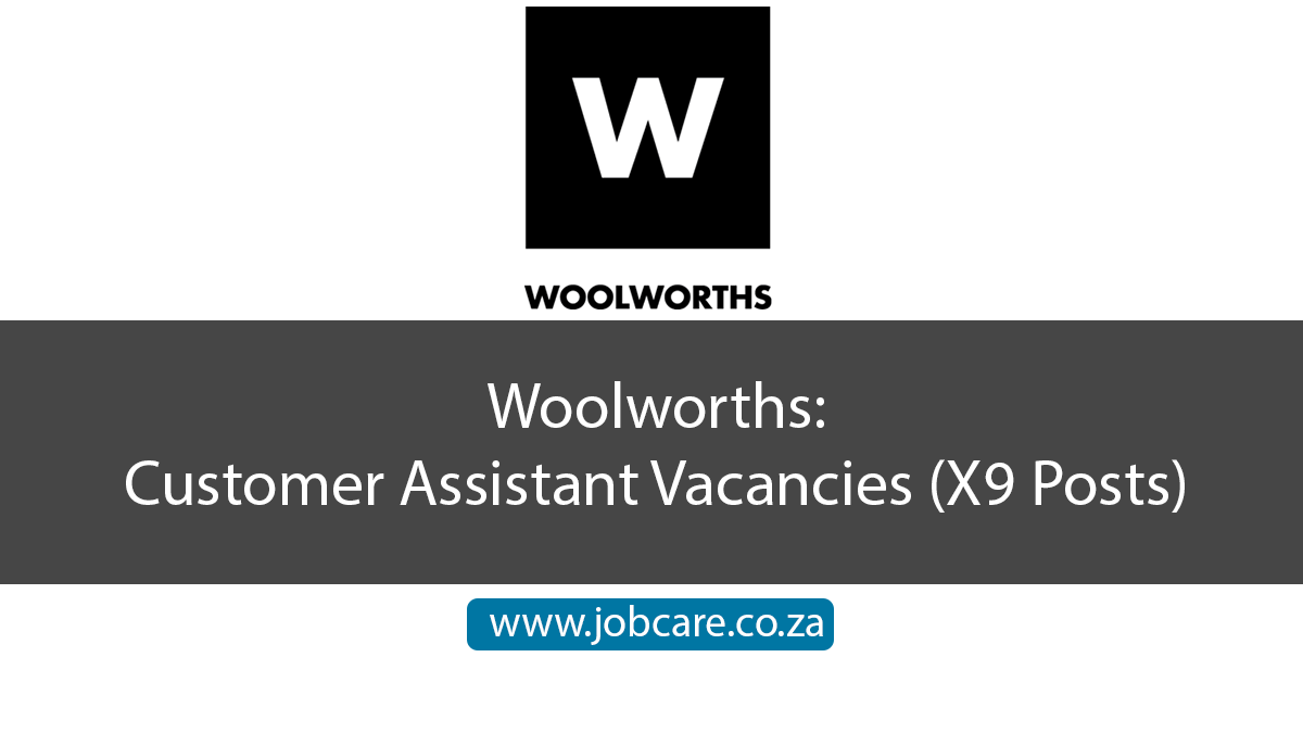 Woolworths: Customer Assistant Vacancies (X9 Posts)