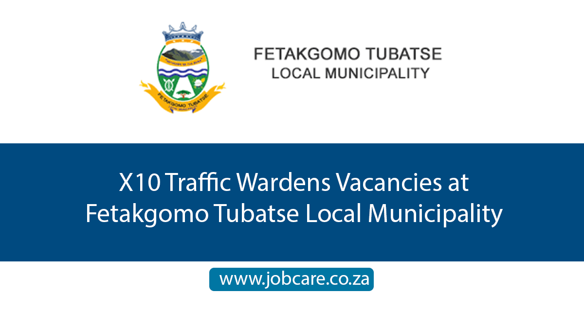 X10 Traffic Wardens Vacancies at Fetakgomo Tubatse Local Municipality