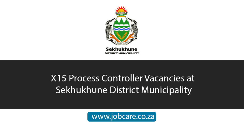 X15 Process Controller Vacancies at Sekhukhune Municipality Jobcare
