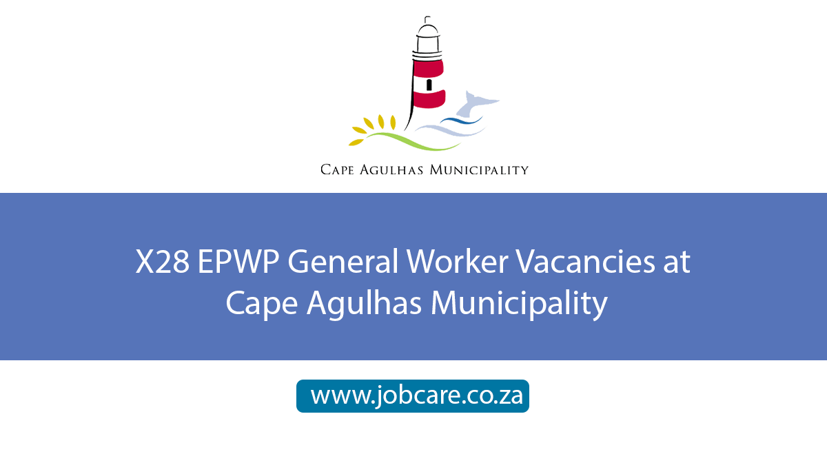 X28 EPWP General Worker Vacancies at Cape Agulhas Municipality