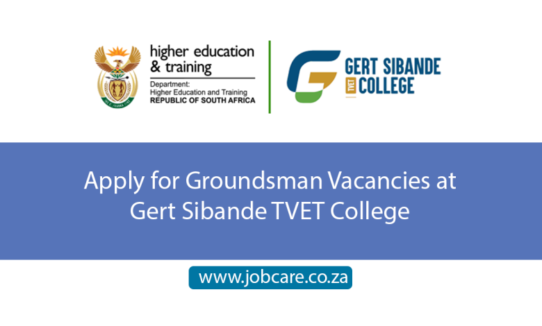 Apply for Groundsman Vacancies at Gert Sibande TVET College