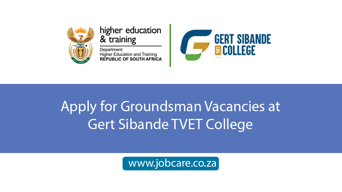 Apply for Groundsman Vacancies at Gert Sibande TVET College