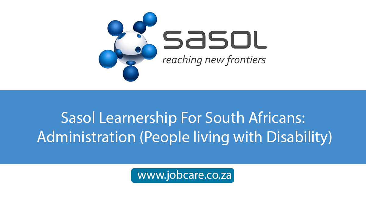 Sasol Learnership For South Africans: Administration (People living with Disability)