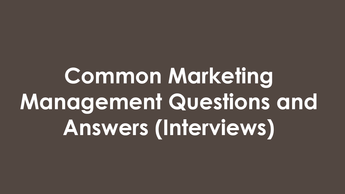 Common Marketing Management Questions And Answers Interviews Jobcare Common Marketing Management Questions And Answers Interviews Jobcare
