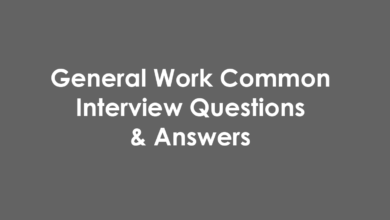 General Work Common Interview Questions & Answers
