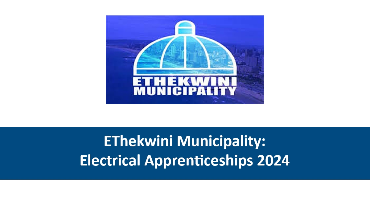 EThekwini Municipality: Electrical Apprenticeships 2024