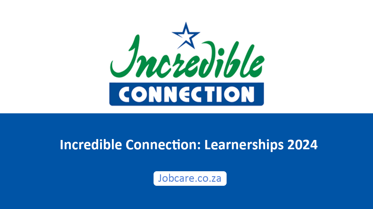 Incredible Connection: Learnerships 2024