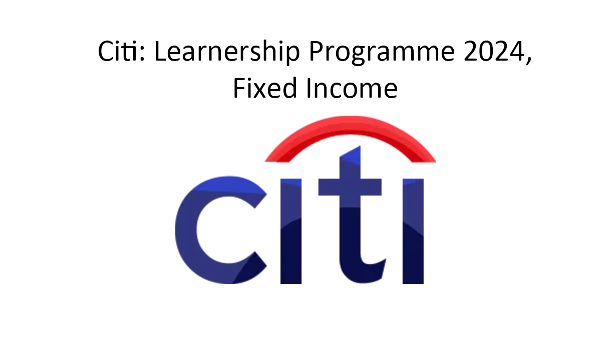 Citi: Learnership Programme 2024, Fixed Income