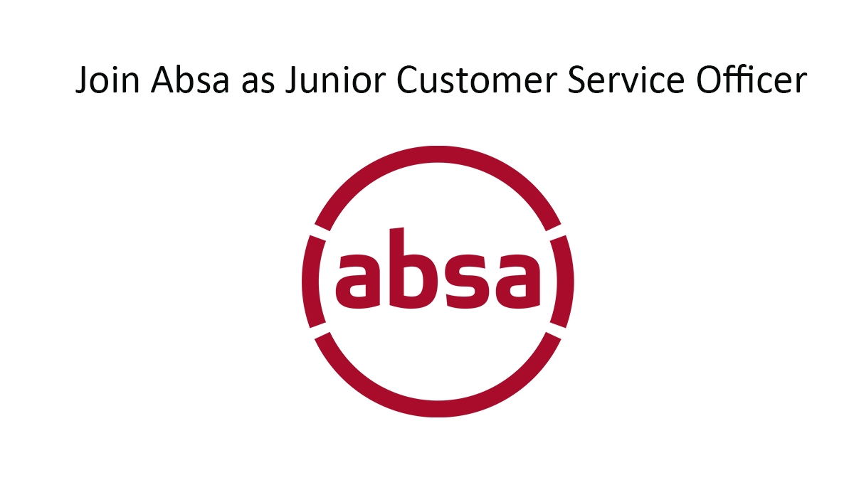Join Absa as Junior Customer Service Officer