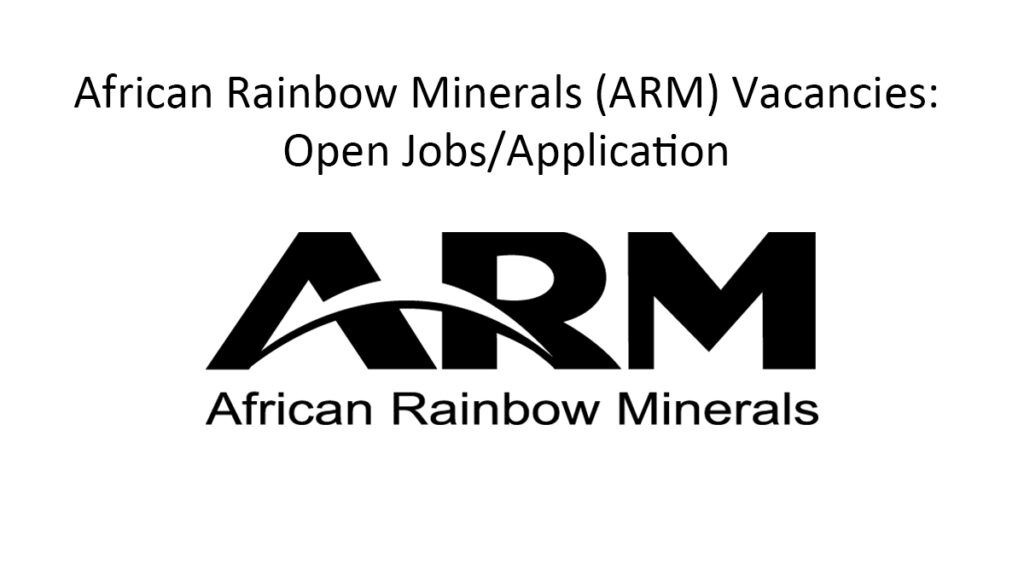 African Rainbow Minerals (ARM) Vacancies Open Jobs/Application Jobcare