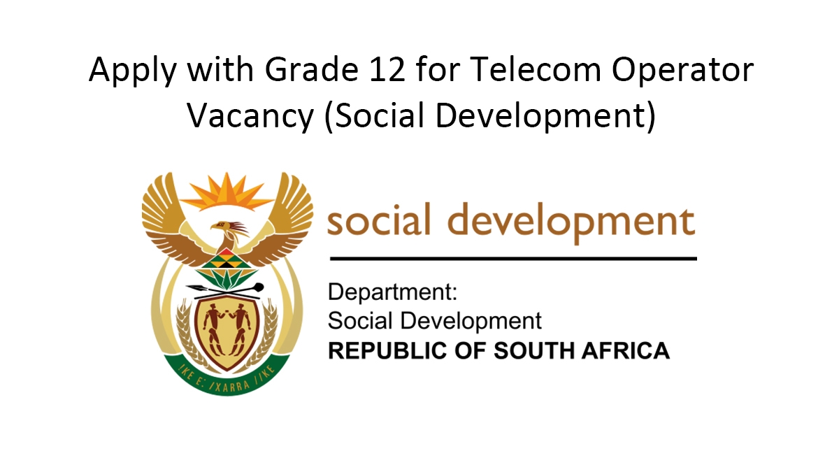 Apply with Grade 12 for Telecom Operator Vacancy (Social Development)