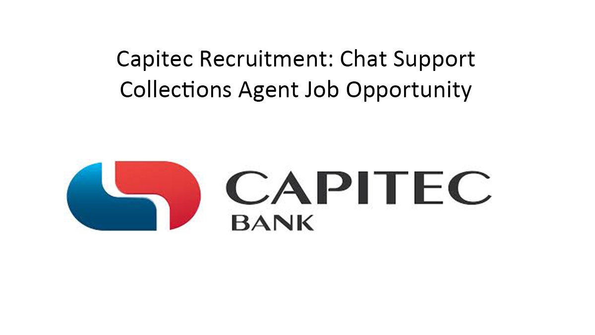 Capitec Recruitment: Chat Support Collections Agent Job Opportunity