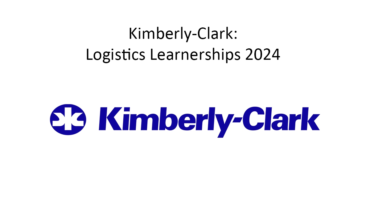 Kimberly-Clark: Logistics Learnerships 2024
