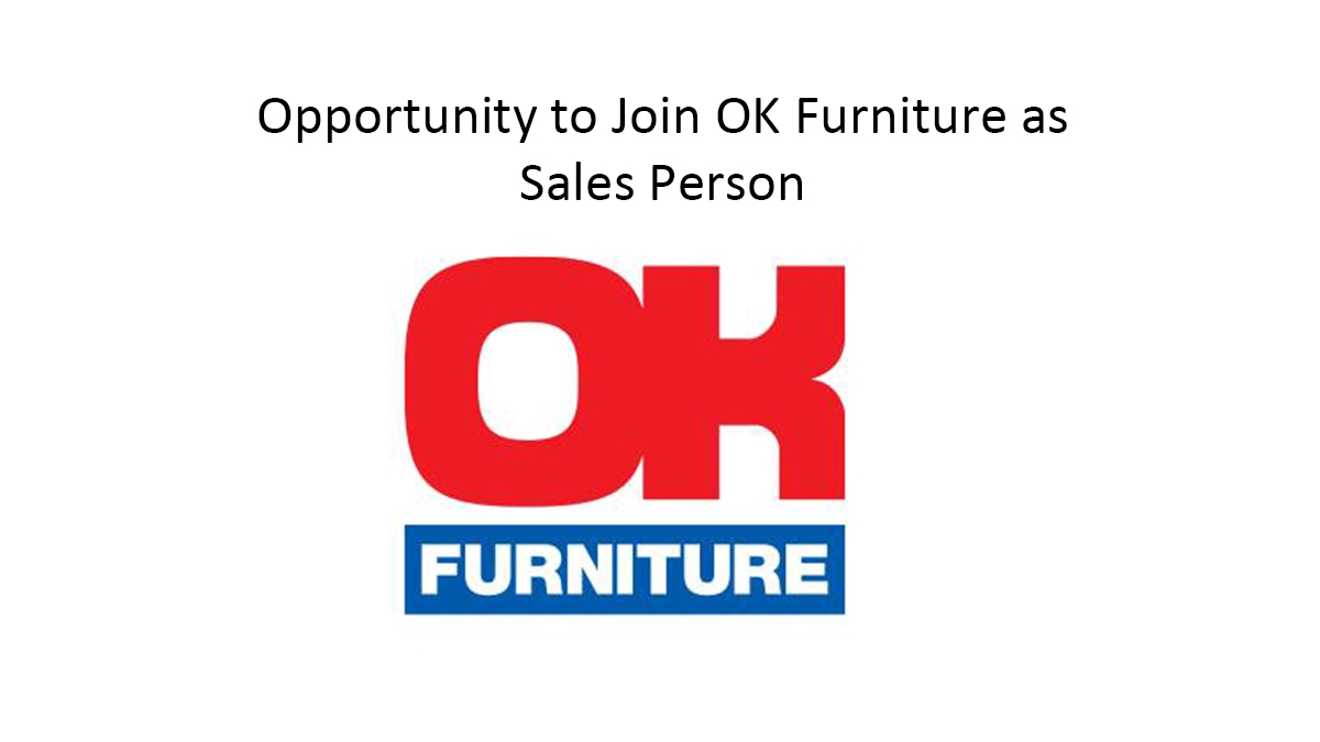 Opportunity to Join OK Furniture as Sales Person