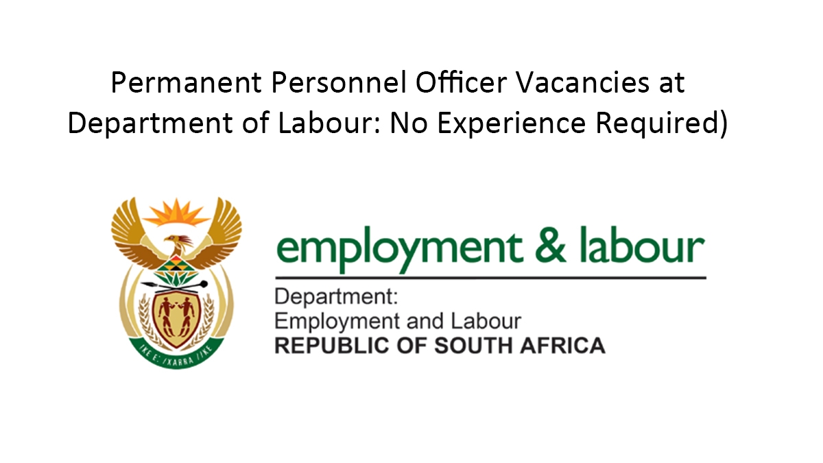 Permanent Personnel Officer Vacancies at Department of Labour: No Experience Required)