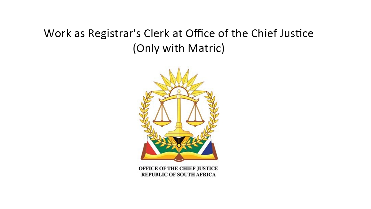 Work as Registrar's Clerk at Office of the Chief Justice (Only with Matric)