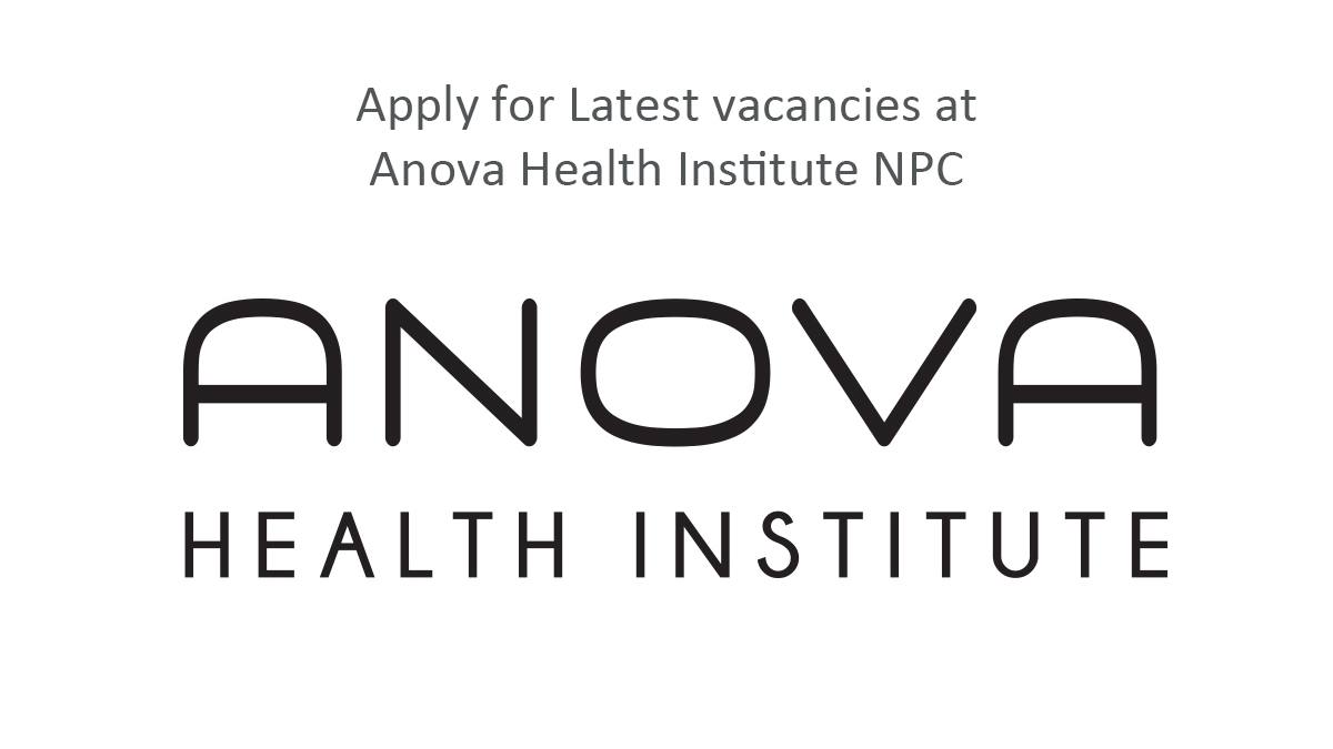 Apply for Latest vacancies at Anova Health Institute NPC