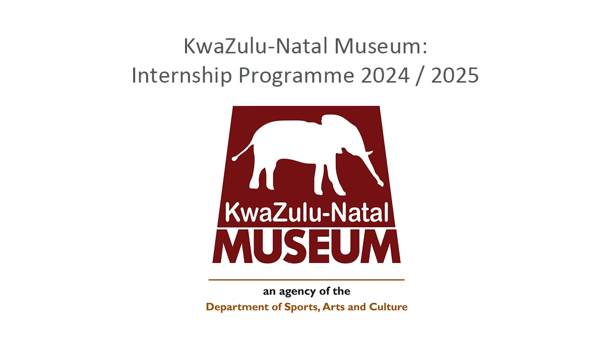 KwaZulu-Natal Museum: Internship Programme 2024 / 2025