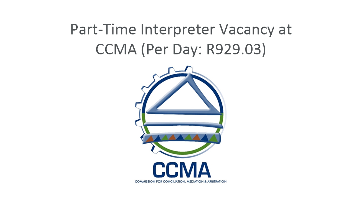 Part-Time Interpreter Vacancy at CCMA (Per Day: R929.03)