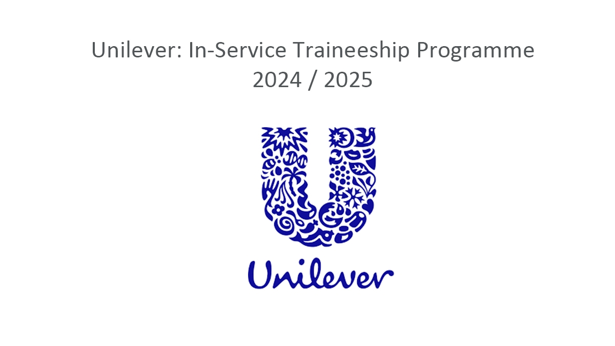 Unilever: In-Service Traineeship Programme 2024 / 2025