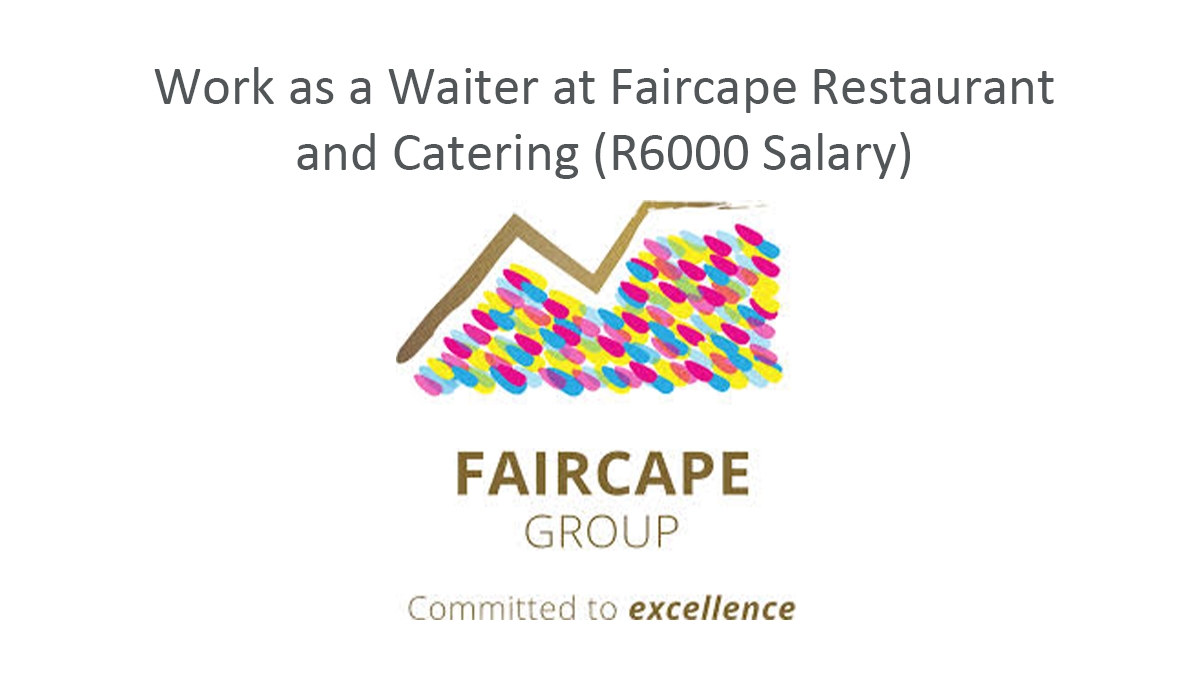 Work as a Waiter at Faircape Restaurant and Catering (R6000 Salary)