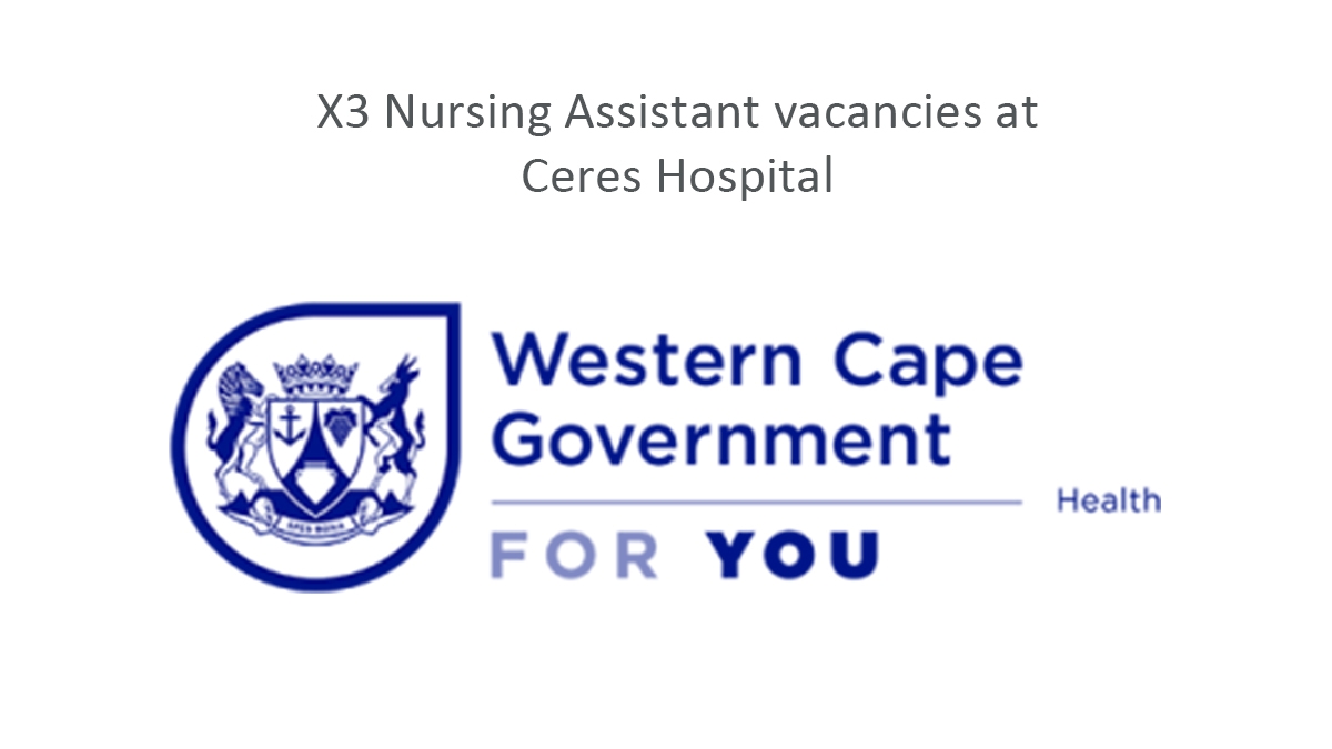 X3 Nursing Assistant vacancies at Ceres Hospital