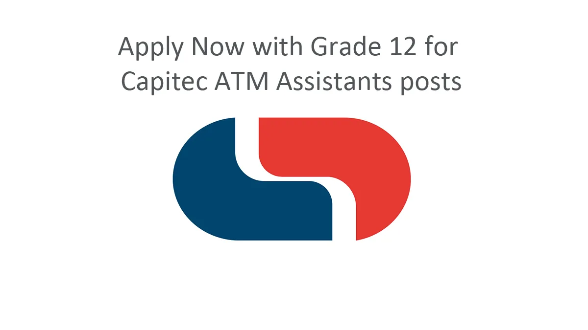 Apply Now with Grade 12 for Capitec ATM Assistants posts