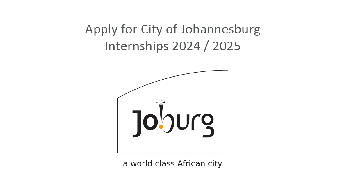 Apply for City of Johannesburg Internships 2024 / 2025