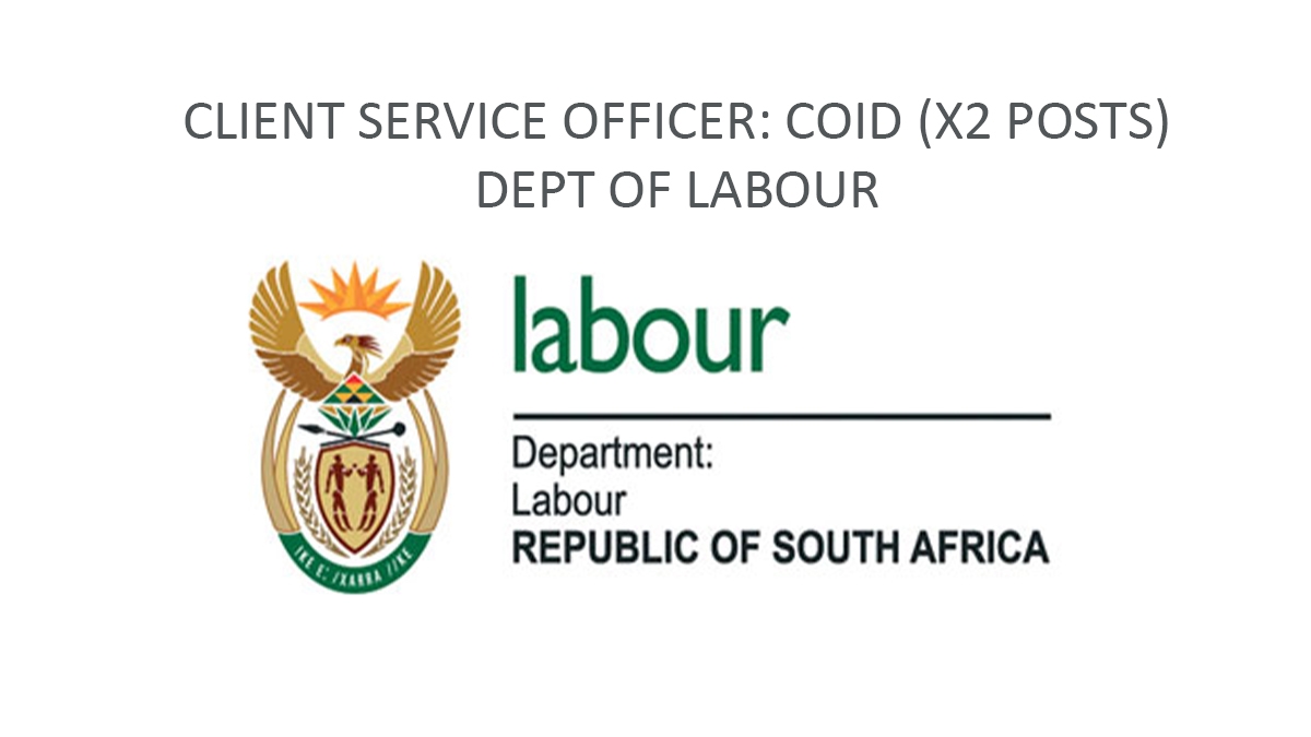 CLIENT SERVICE OFFICER: COID (X2 POSTS) DEPT OF LABOUR
