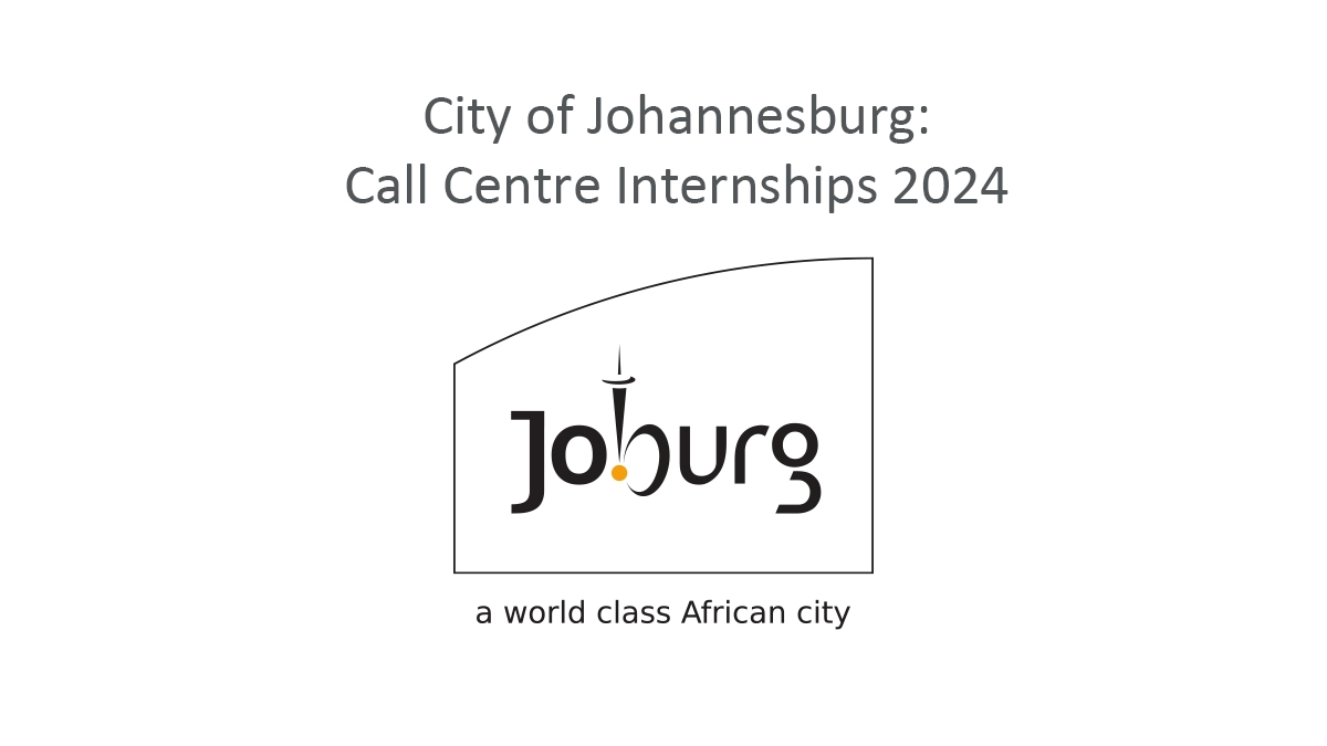 City of Johannesburg: Call Centre Internships 2024
