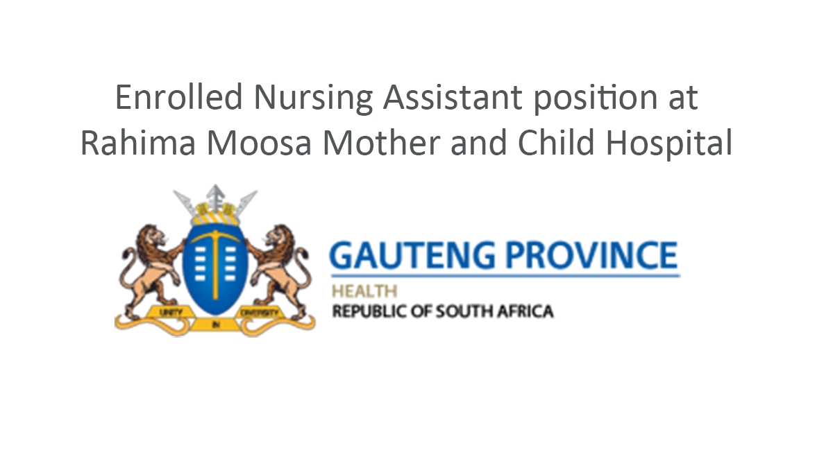 Enrolled Nursing Assistant position at Rahima Moosa Mother and Child Hospital