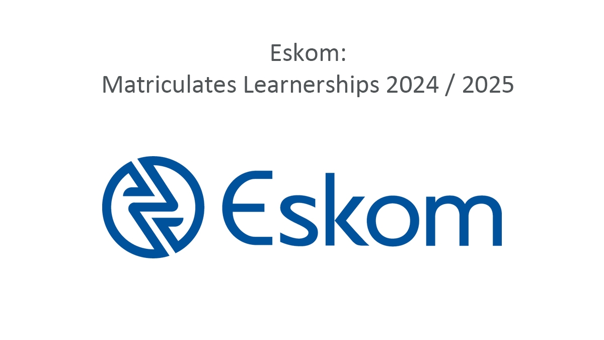 Eskom: Matriculates Learnerships 2024 / 2025