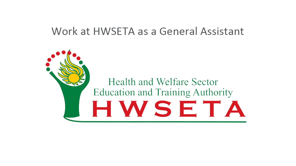 Work at HWSETA as a General Assistant