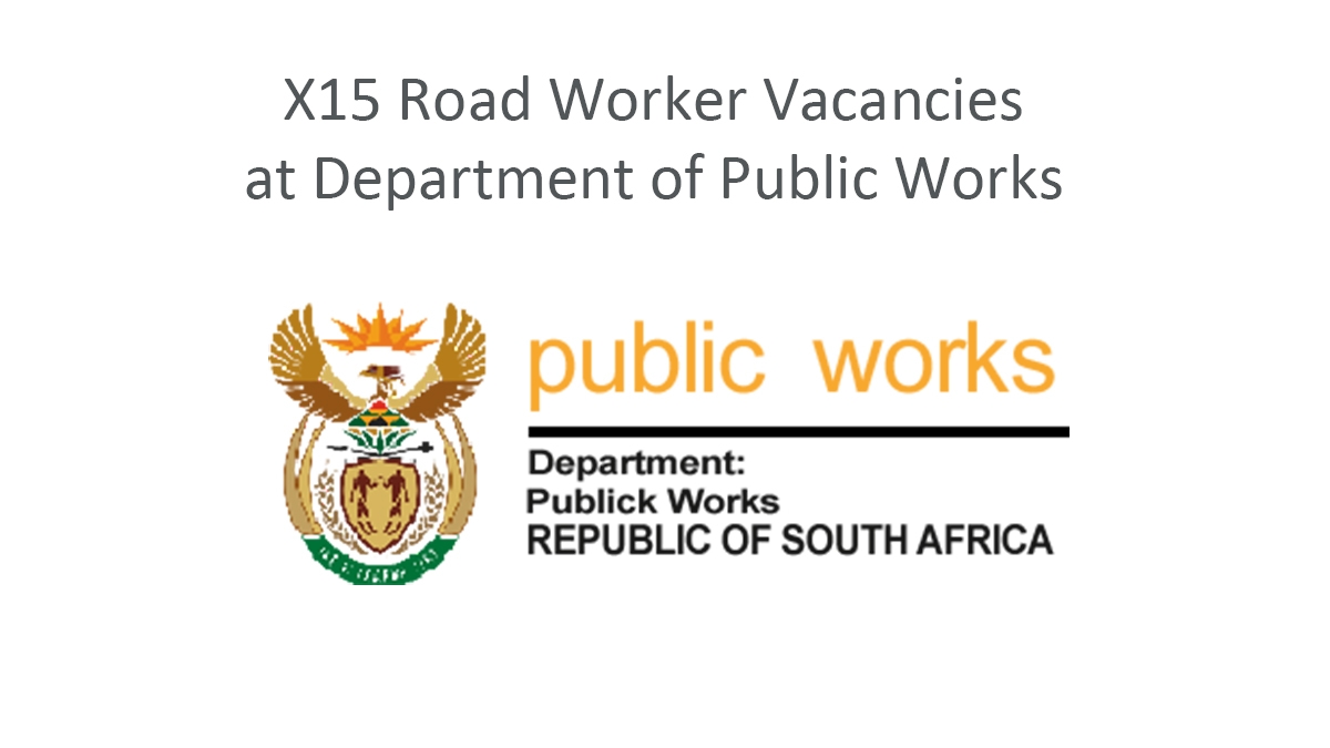 X15 Road Worker Vacancies at Department of Public Works