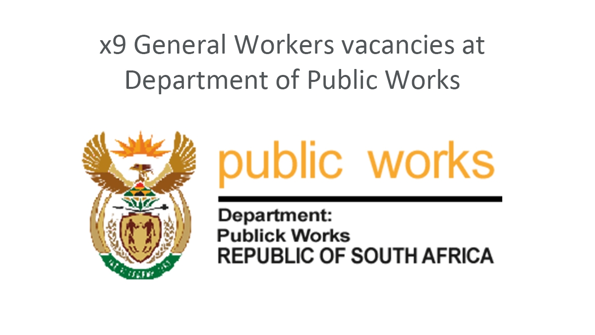 x9 General Workers vacancies at Department of Public Works