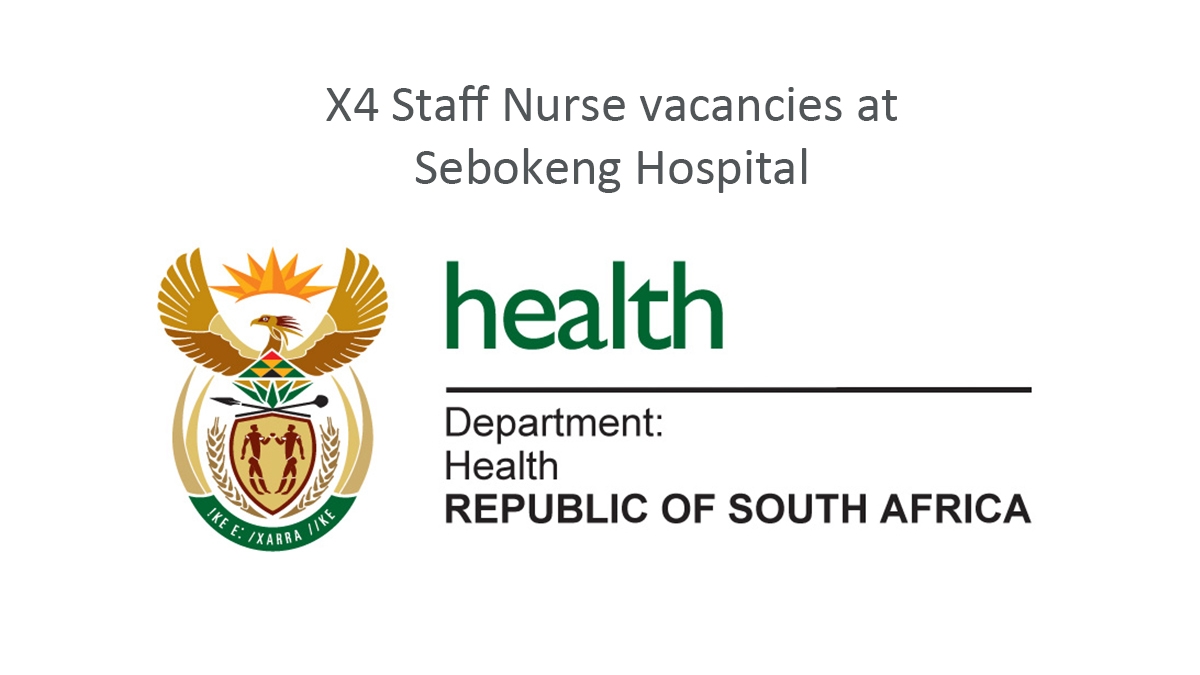 X4 Staff Nurse vacancies at Sebokeng Hospital