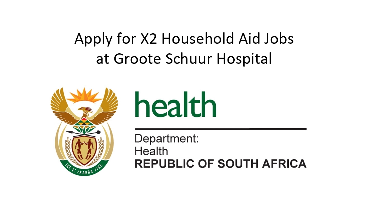 Apply for X2 Household Aid Jobs at Groote Schuur Hospital