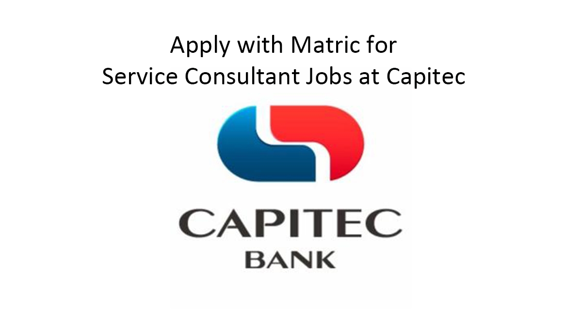 Apply with Matric for Service Consultant Jobs at Capitec