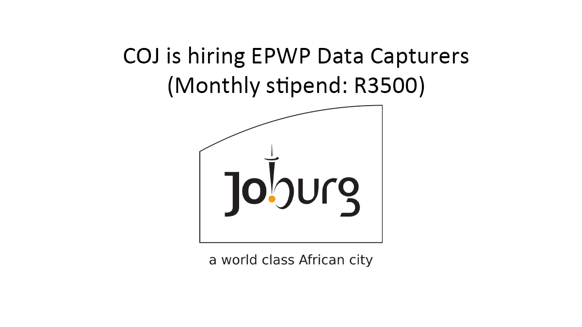 COJ is hiring EPWP Data Capturers (Monthly stipend: R3500)