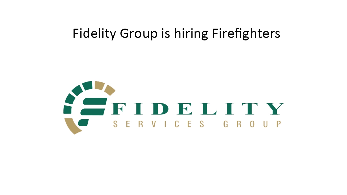 Fidelity Group is hiring Firefighters