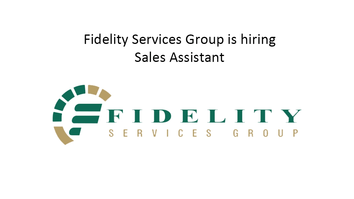 Fidelity Services Group is hiring Sales Assistant