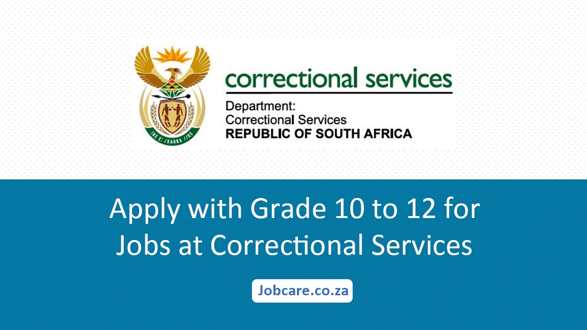 Apply with Grade 10 to 12 for Jobs at Correctional Services
