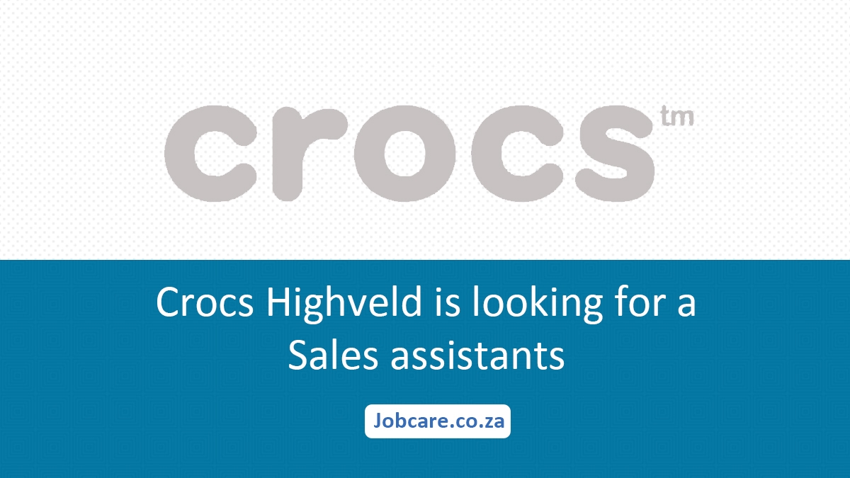 Crocs Highveld is looking for a Sales assistants