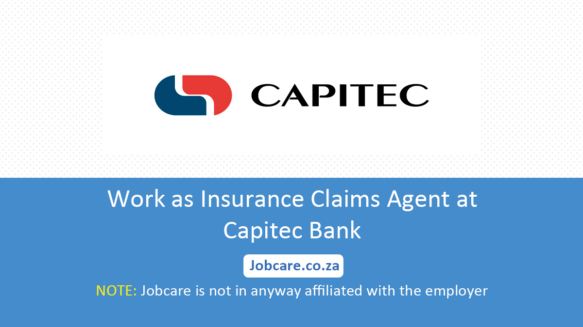 Work as Insurance Claims Agent at Capitec Bank