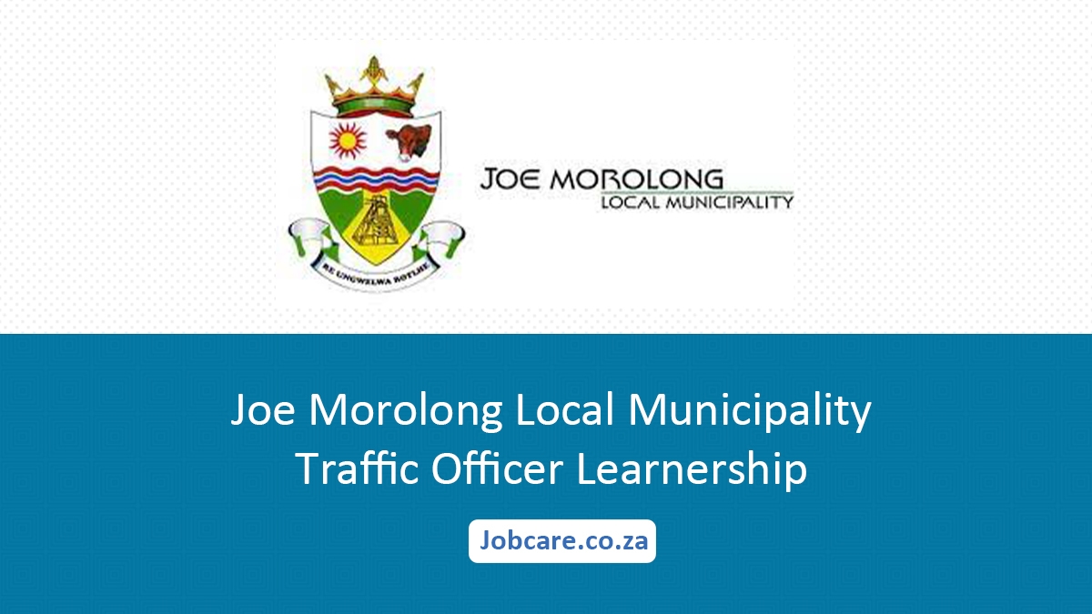 Joe Morolong Local Municipality Traffic Officer Learnership