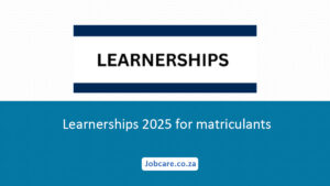 Learnerships 2025 for matriculants - Jobcare