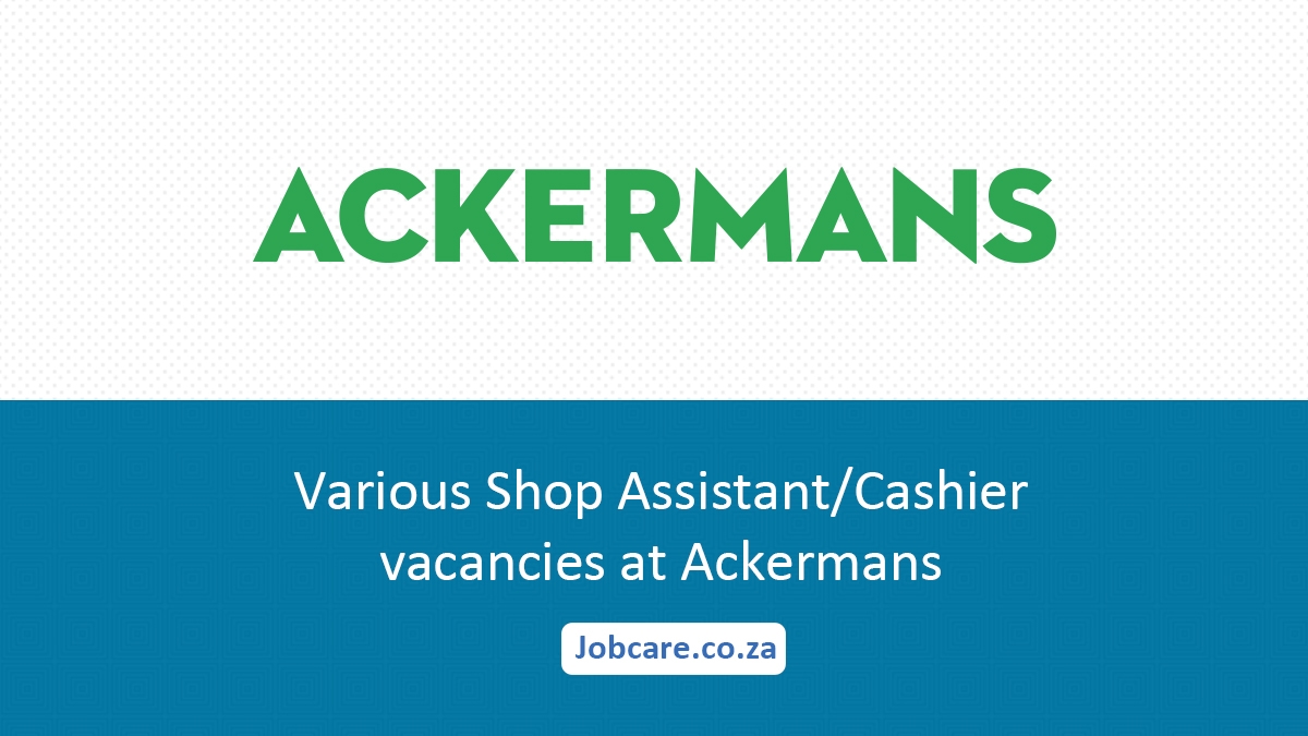 Various Shop Assistant/Cashier vacancies at Ackermans