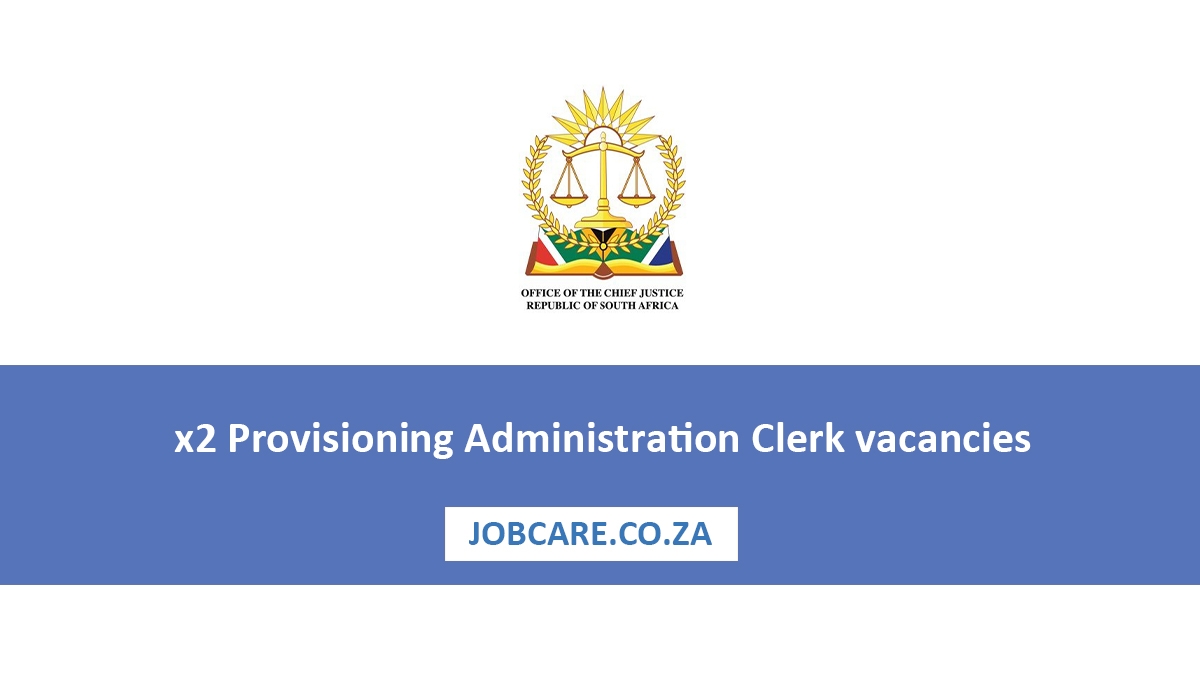 x2 Provisioning Administration Clerk vacancies at Office of the Chief Justice