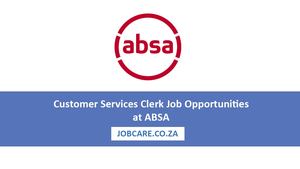 Customer Services Clerk Job Opportunities at ABSA
